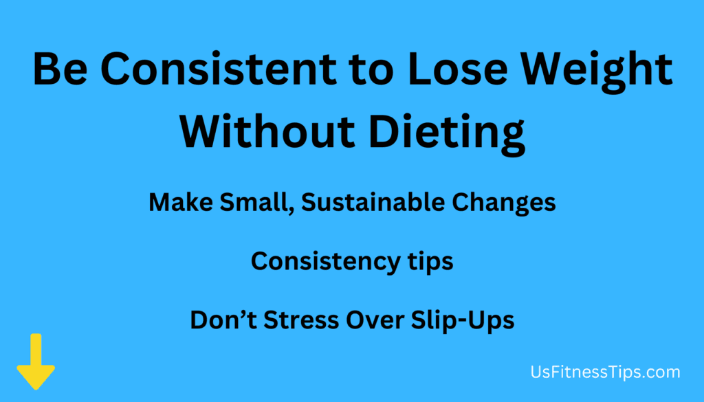 Be Consistent to Lose Weight Without Dieting