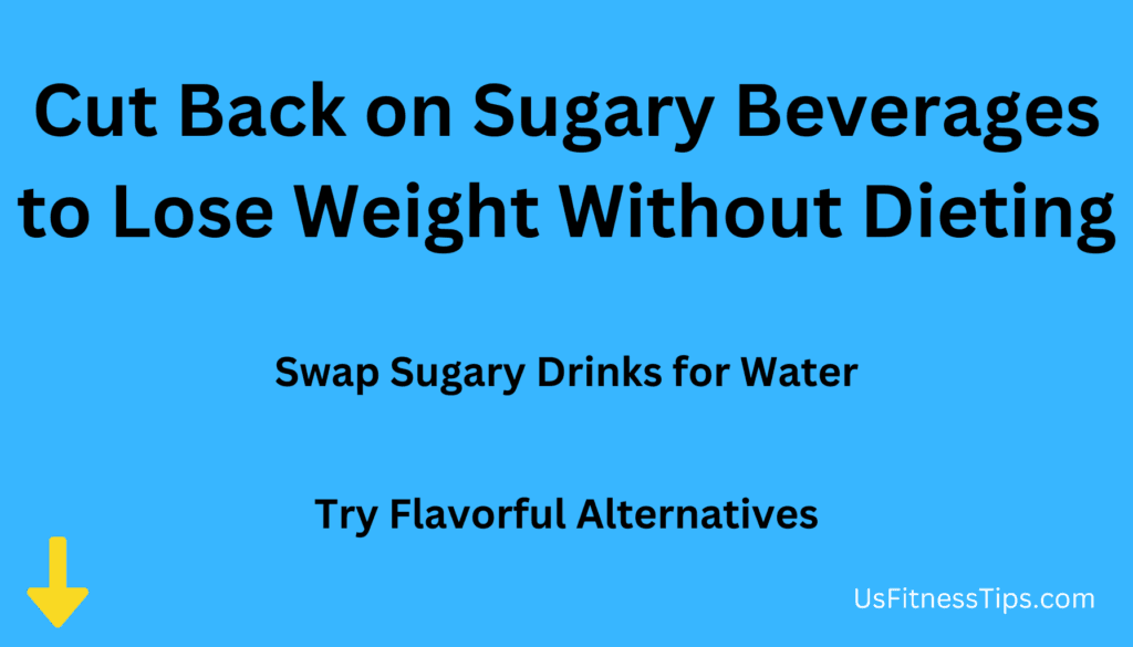 Cut Back on Sugary Beverages to Lose Weight Without Dieting