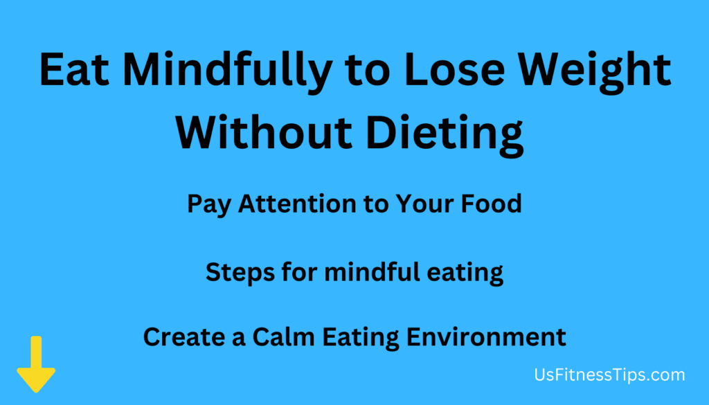 Eat Mindfully to Lose Weight Without Dieting