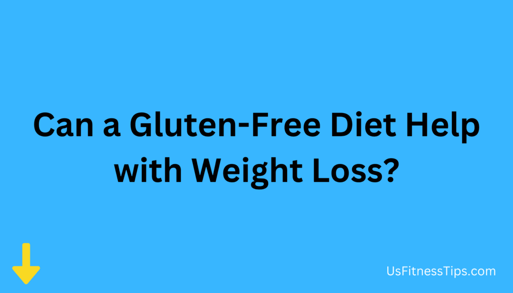 Can a Gluten-Free Diet Help with Weight Loss