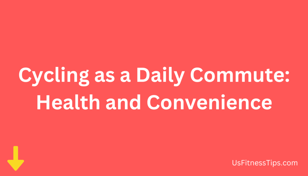 Cycling as a Daily Commute Health and Convenience