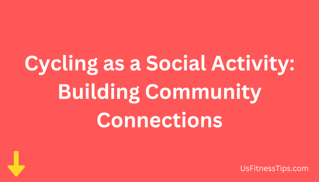 Cycling as a Social Activity Building Community Connections