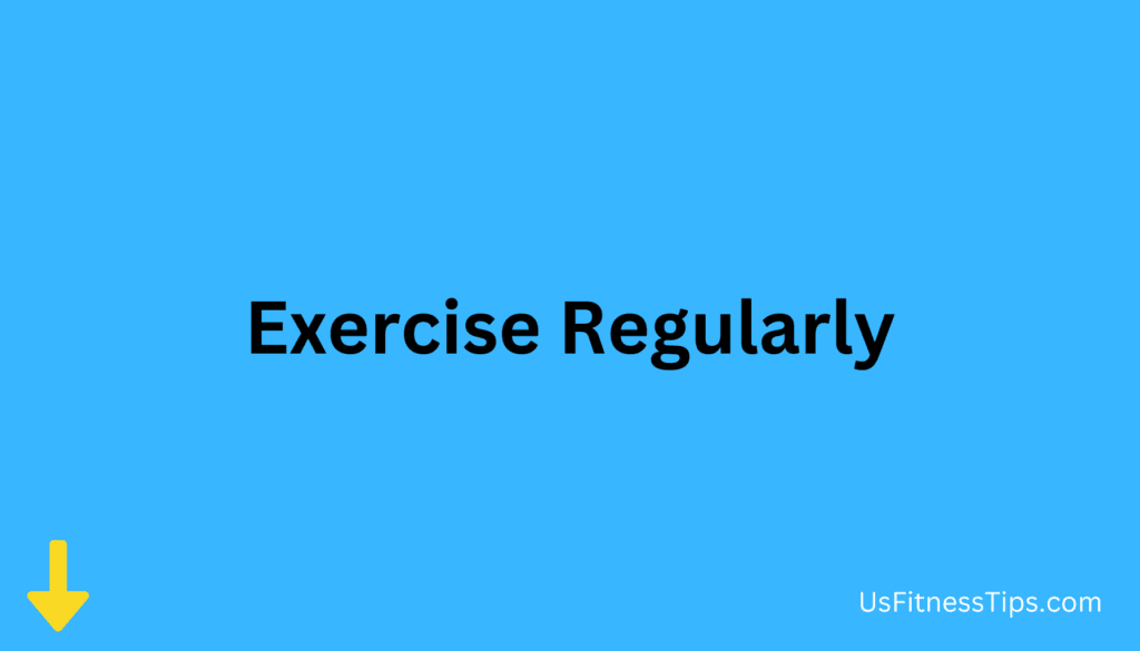 Exercise Regularly