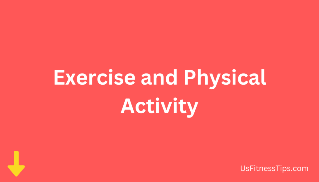 Exercise and Physical Activity