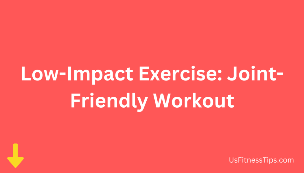 Low-Impact Exercise Joint-Friendly Workout