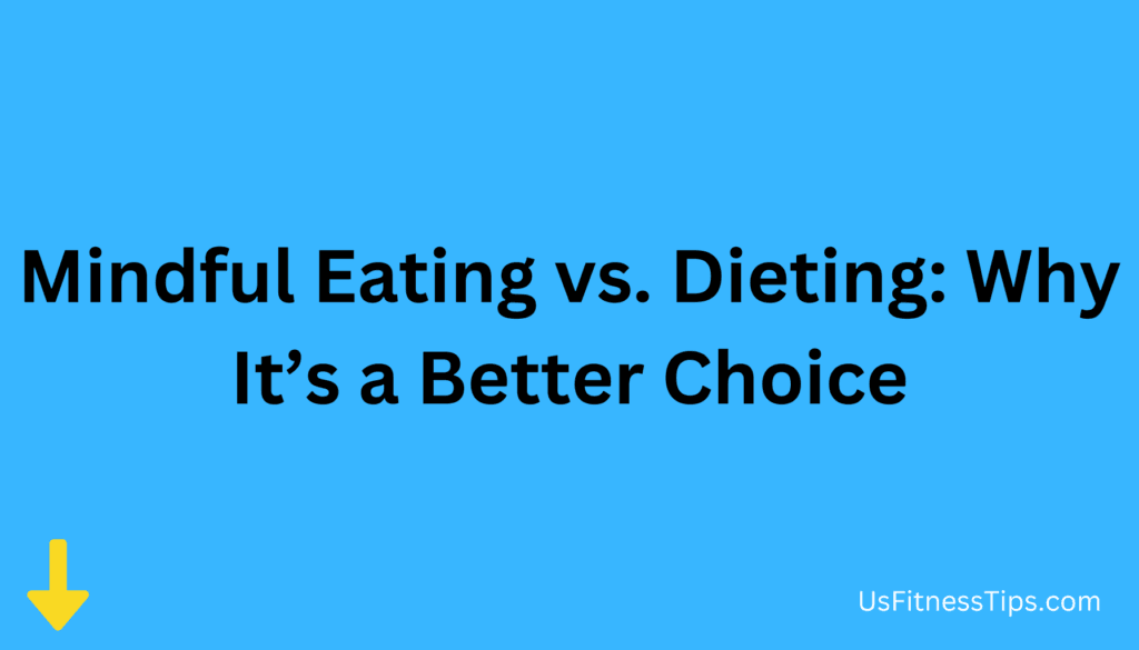 Mindful Eating vs. Dieting Why It’s a Better Choice
