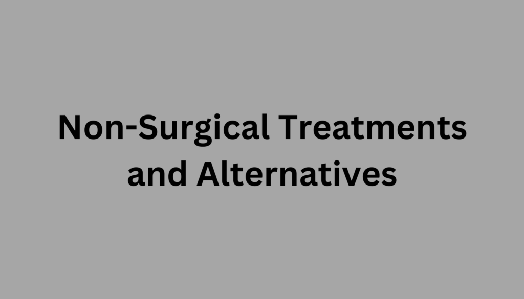 Non-Surgical Treatments and Alternatives