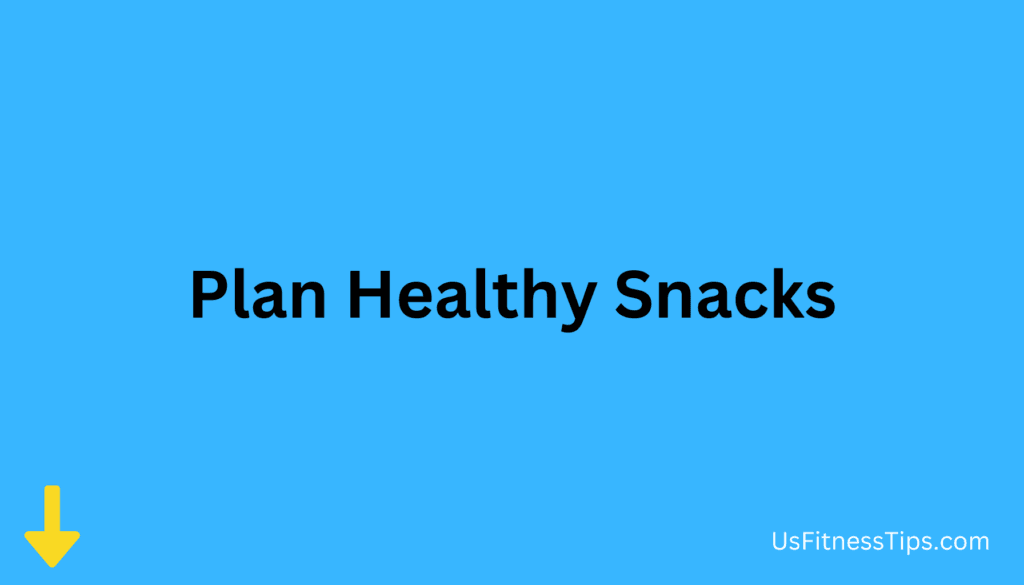 Plan Healthy Snacks