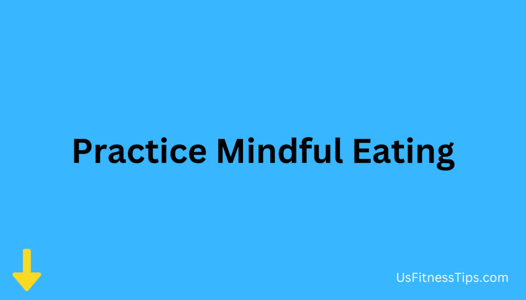 Practice Mindful Eating