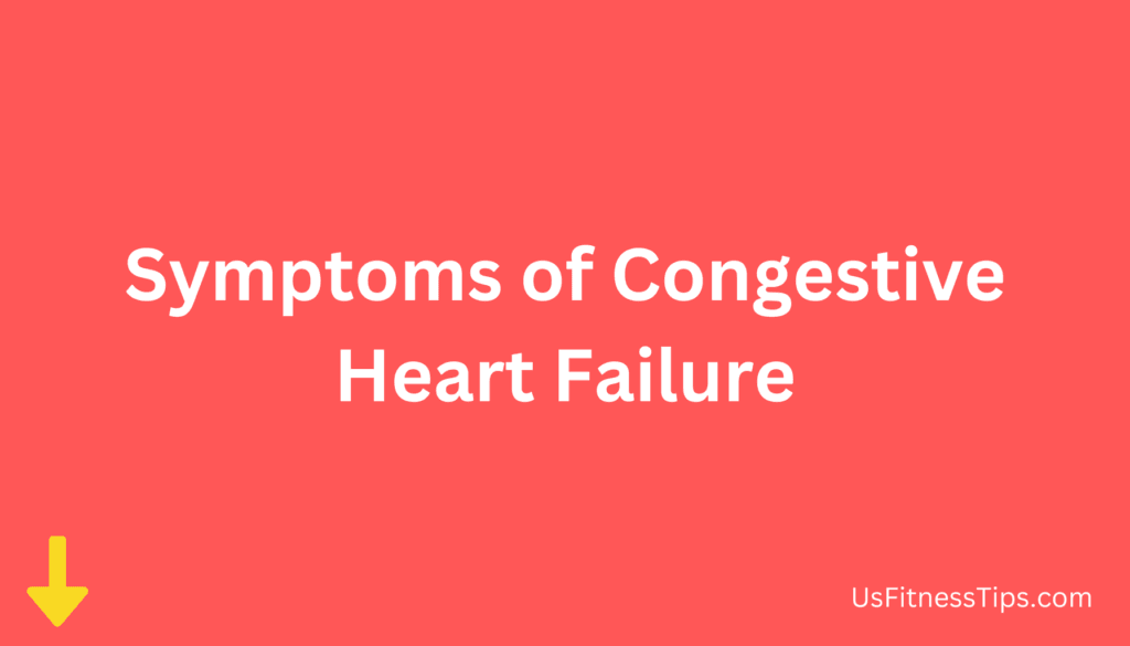 Symptoms of Congestive Heart Failure