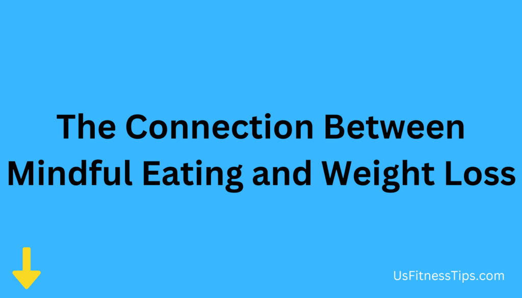 The Connection Between Mindful Eating and Weight Loss