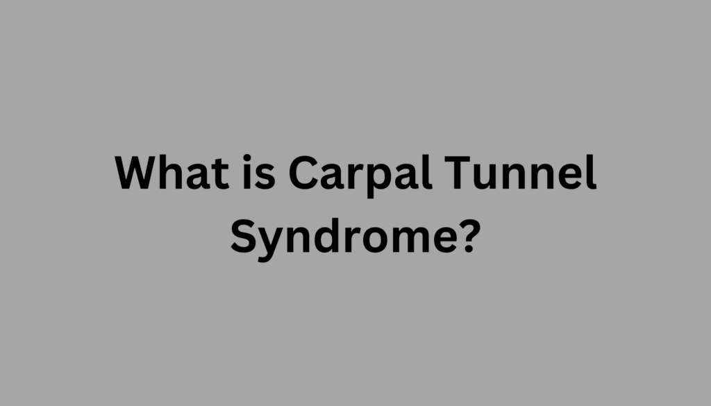 What is Carpal Tunnel Syndrome