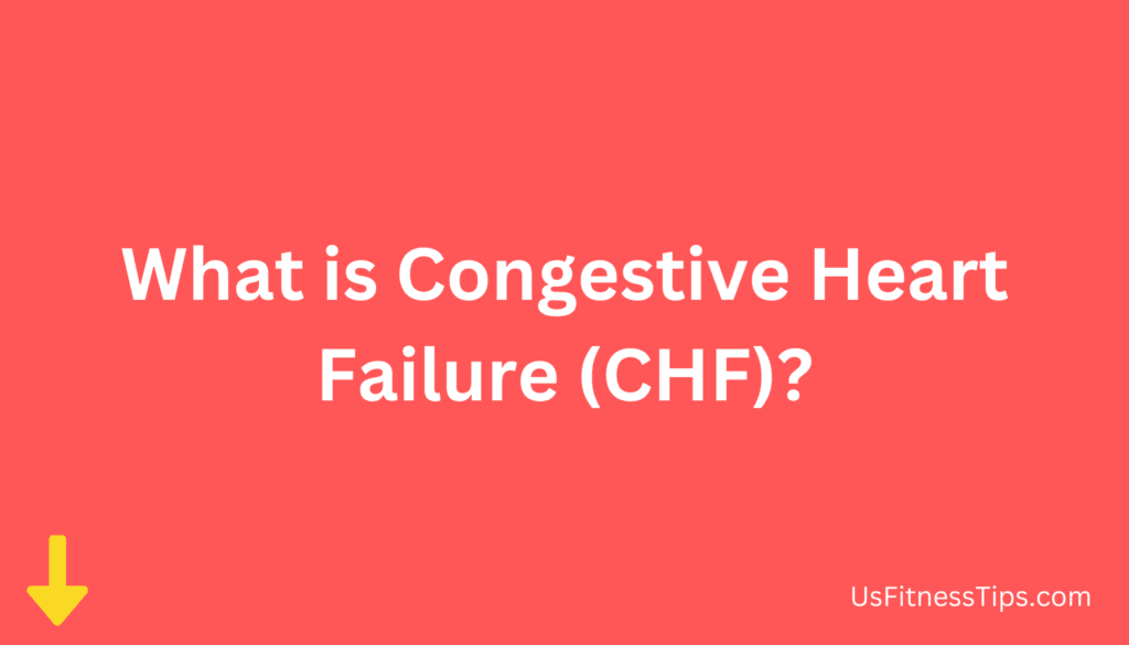 What is Congestive Heart Failure (CHF)
