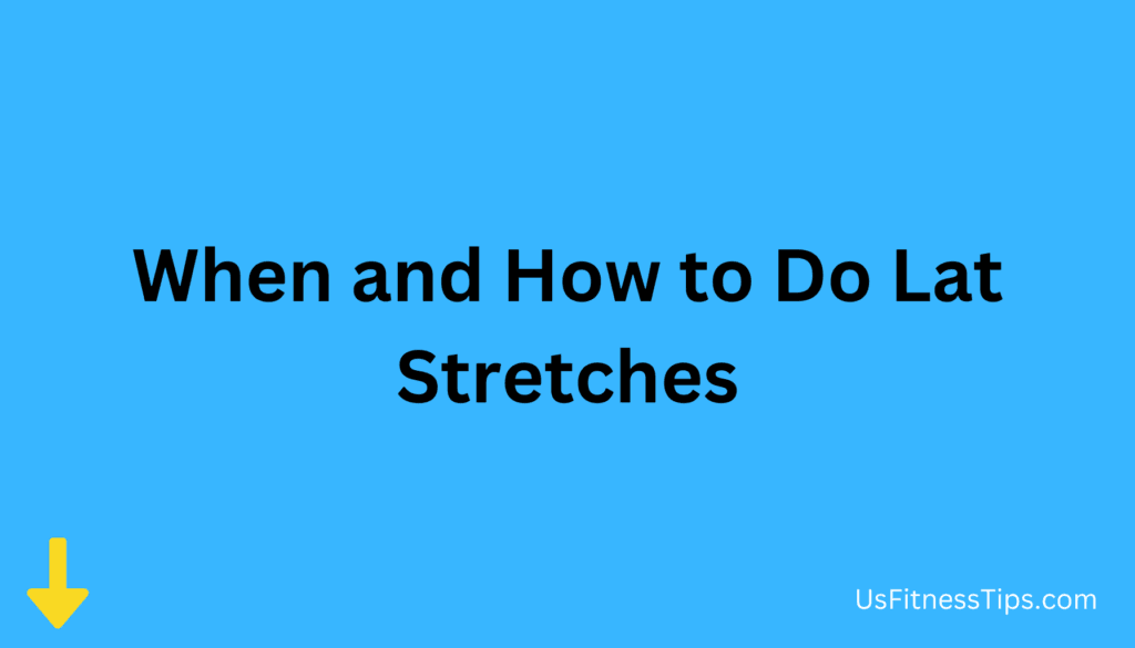 When and How to Do Lat Stretches