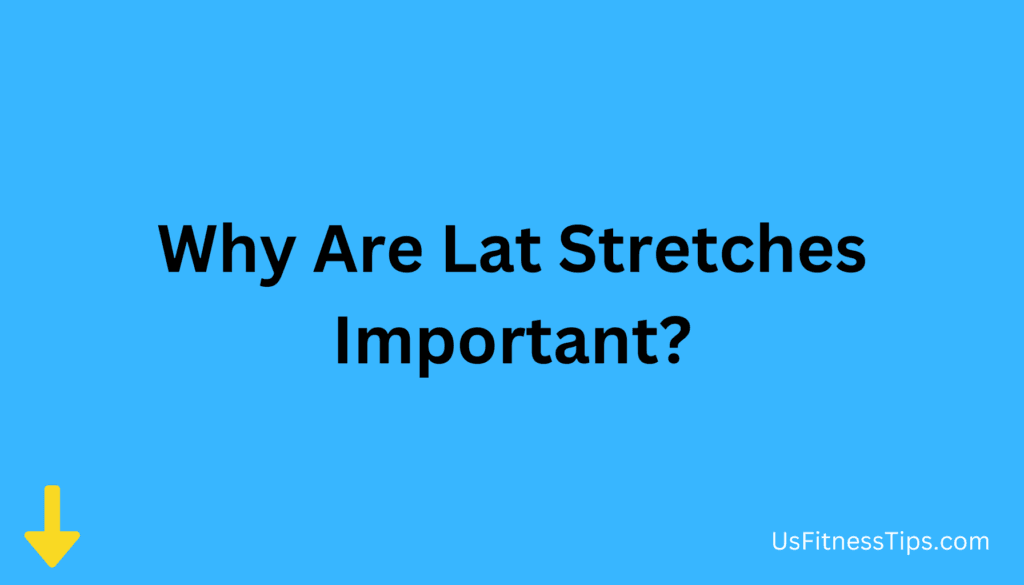 Why Are Lat Stretches Important