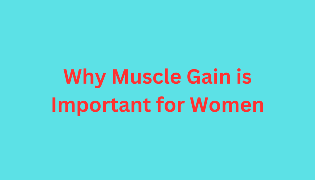 Why Muscle Gain is Important for Women