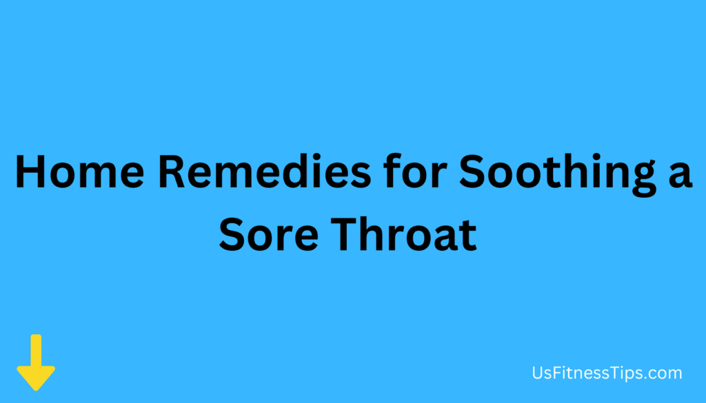 Home Remedies for Soothing a Sore Throat 