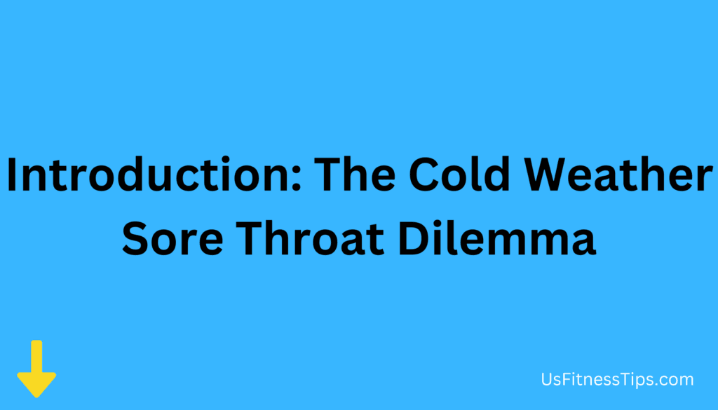 Introduction The Cold Weather Sore Throat Dilemma