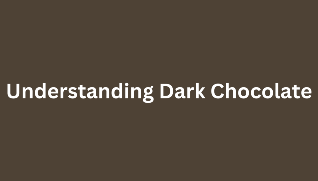 Understanding Dark Chocolate